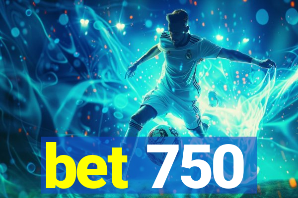 bet 750